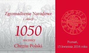 Uroczyste Zgromadzenie Narodowe z okazji 1050. rocznicy chrztu Polski i początków Państwa Polskiego w Poznaniu