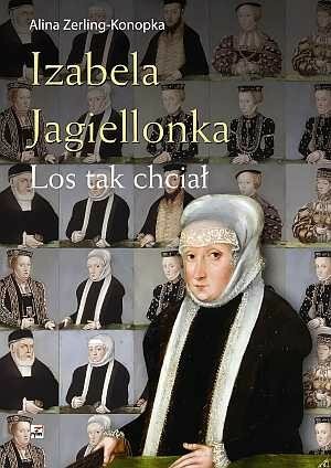 Izabela Jagiellonka - rozmowa z Aliną Zerling-Konopką