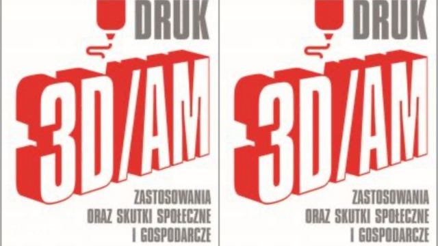 Druk 3D to rewolucja, której w Polsce nie doceniamy