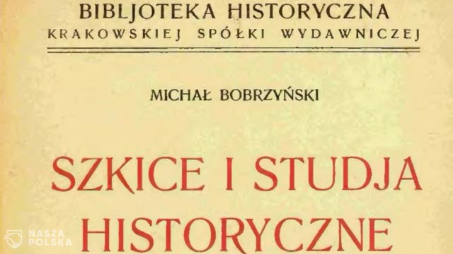 85 lat temu zmarł historyk Michał Bobrzyński