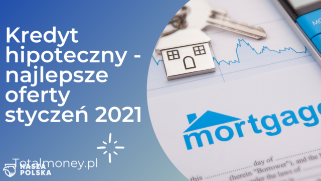 Kredyt hipoteczny – najlepsze oferty styczeń 2021