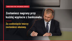 Minister sprawiedliwości podpisujący dokument na tle bankomatu i napis o nagrywaniu każdej wypłaty