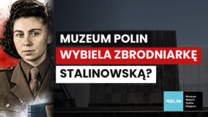 Helena Wolińska-Brus w mundurze na tle gmachu Muzeum POLIN i napis o wybielaniu zbrodniarki stalinowskiej