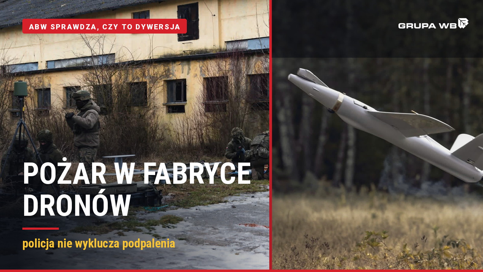 Kolaż: żołnierze przy zestawie bezzałogowca oraz startujący dron rozpoznawczy, obok napis o pożarze w fabryce dronów