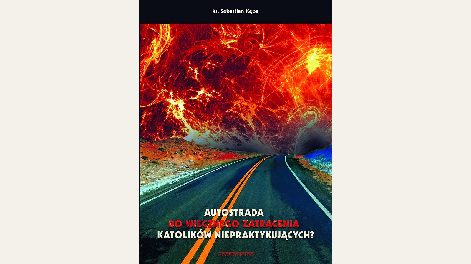 Okładka książki „Autostrada do wiecznego zatracenia katolików niepraktykujących?”, wierzący niepraktykujący