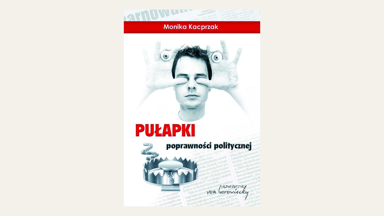 Okładka książki Pułapki poprawności politycznej Moniki Kacprzak, mężczyzna z dłońmi przy oczach i sidła
